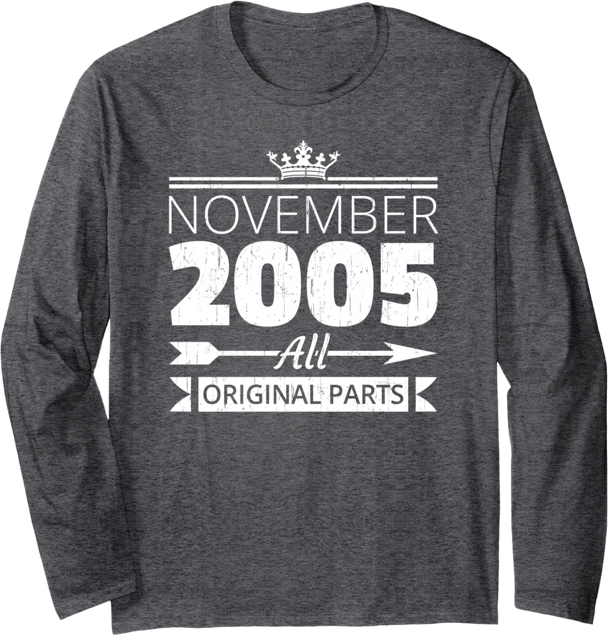 November 2005 Birthday Vintage Nov Bday Quote for Him Her Long Sleeve T-Shirt - Adult Unisex Dark Heather Grey