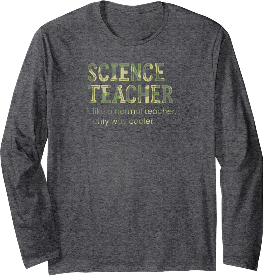 Science Teacher Like A Normal Teacher Only Way Cooler Long Sleeve T-Shirt - Adult Unisex Dark Heather Grey
