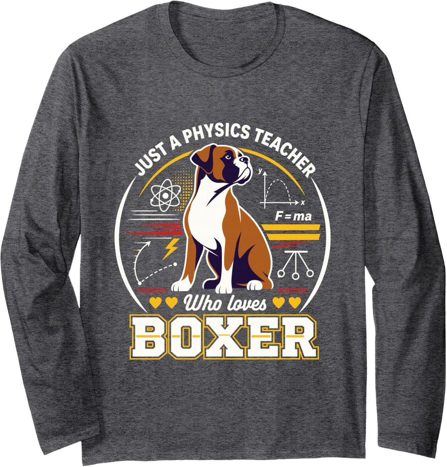 Just A Physics Teacher Who Loves Boxer Dogs Long Sleeve T-Shirt - Adult Unisex Dark Heather Grey