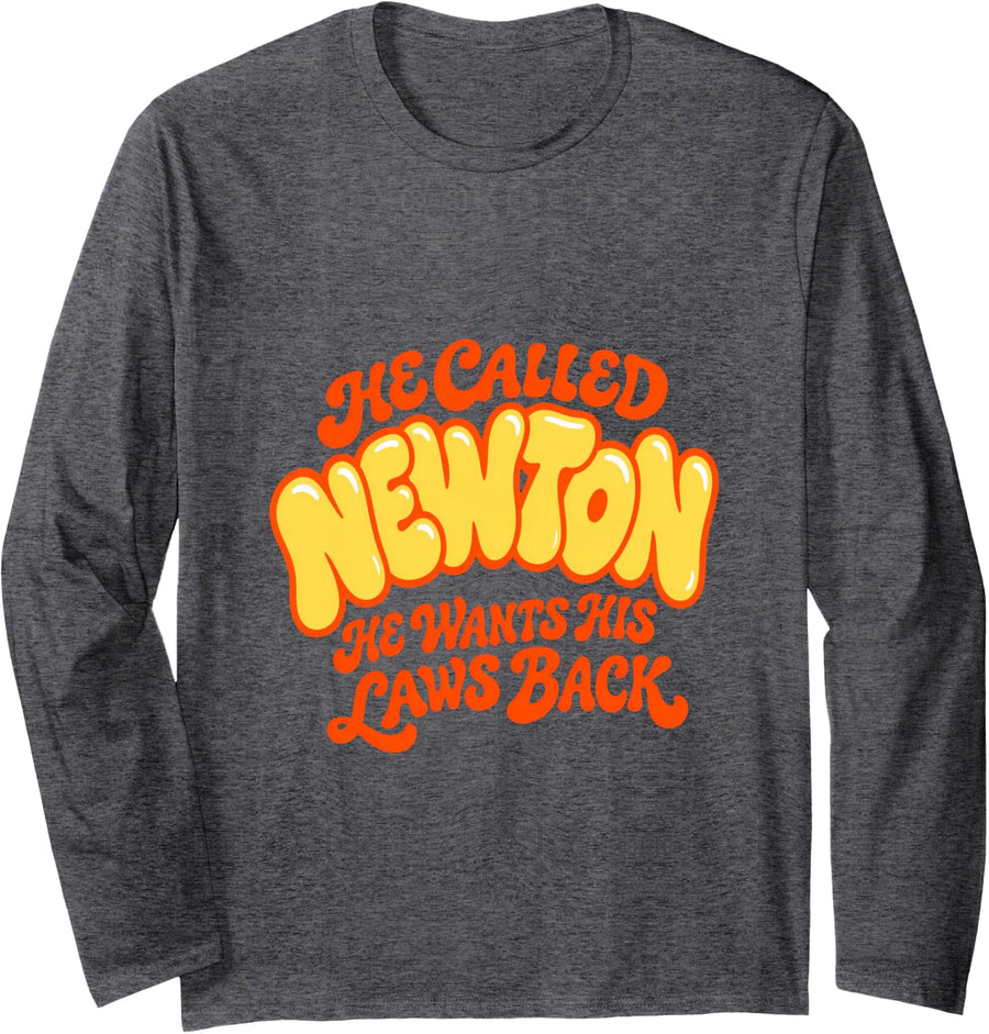 Newton Called He Wants His Laws Back Funny Physics Teacher Long Sleeve T-Shirt - Adult Unisex Dark Heather Grey