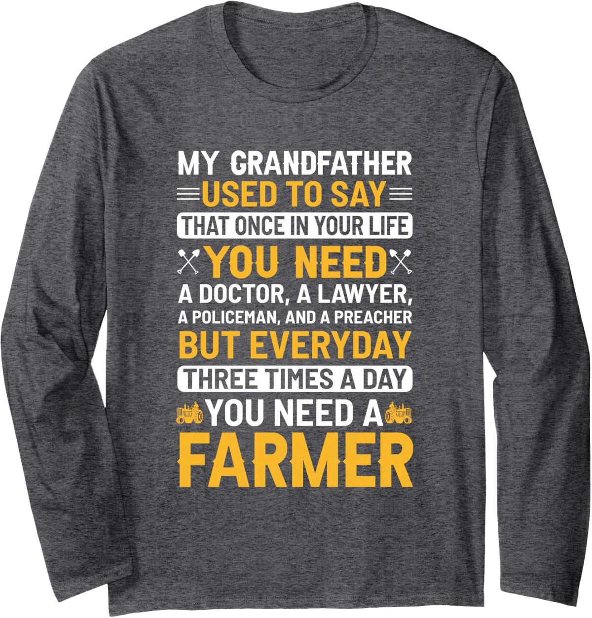 Three Times A Day You Need A Farmer Funny Farming Long Sleeve T-Shirt - Adult Unisex Dark Heather Grey