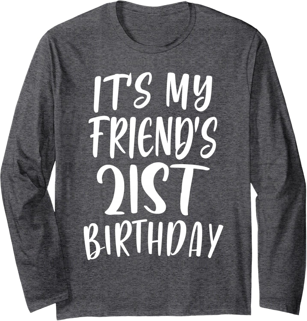 OMG It's My Friend's 21st Birthday Funny 21 Years Old Long Sleeve T-Shirt - Adult Unisex Dark Heather Grey