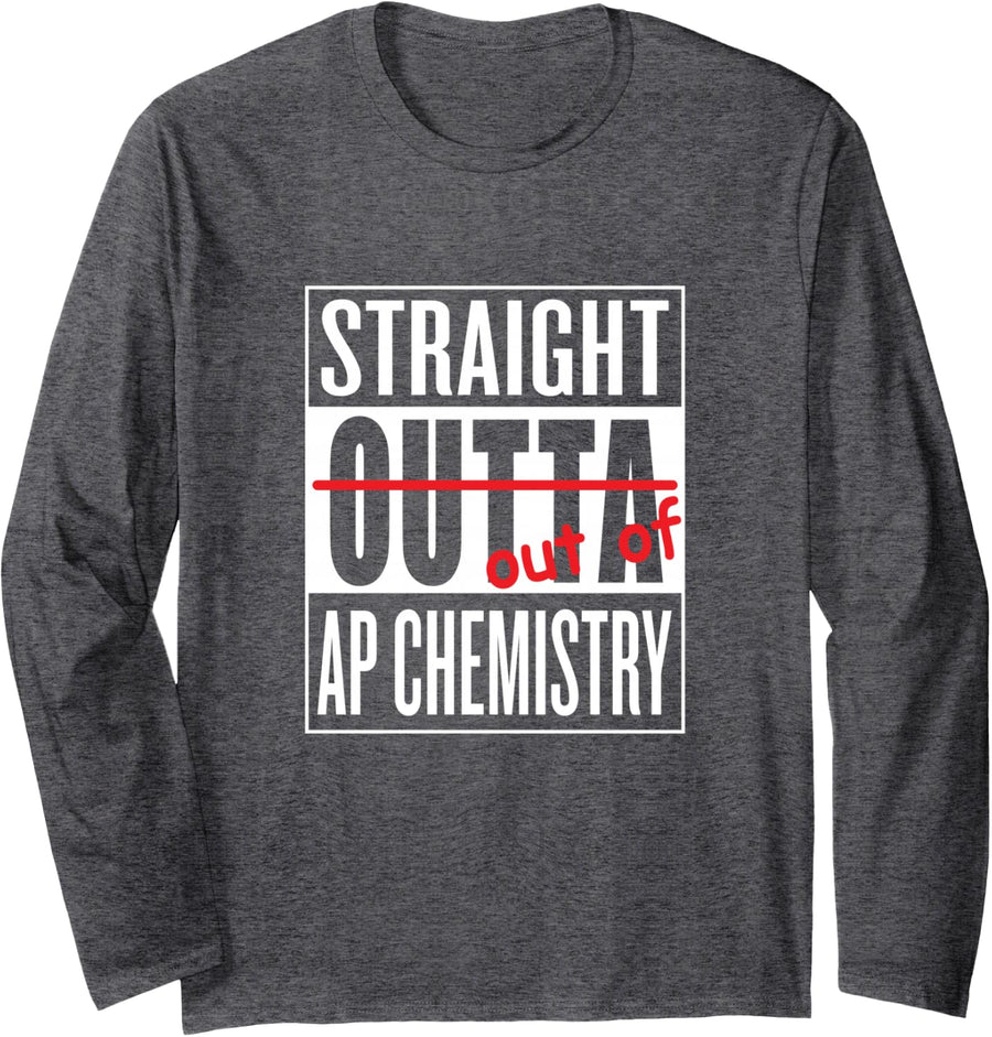 Straight Outta AP Chemistry Funny Teacher Student Long Sleeve T-Shirt - Adult Unisex Dark Heather Grey
