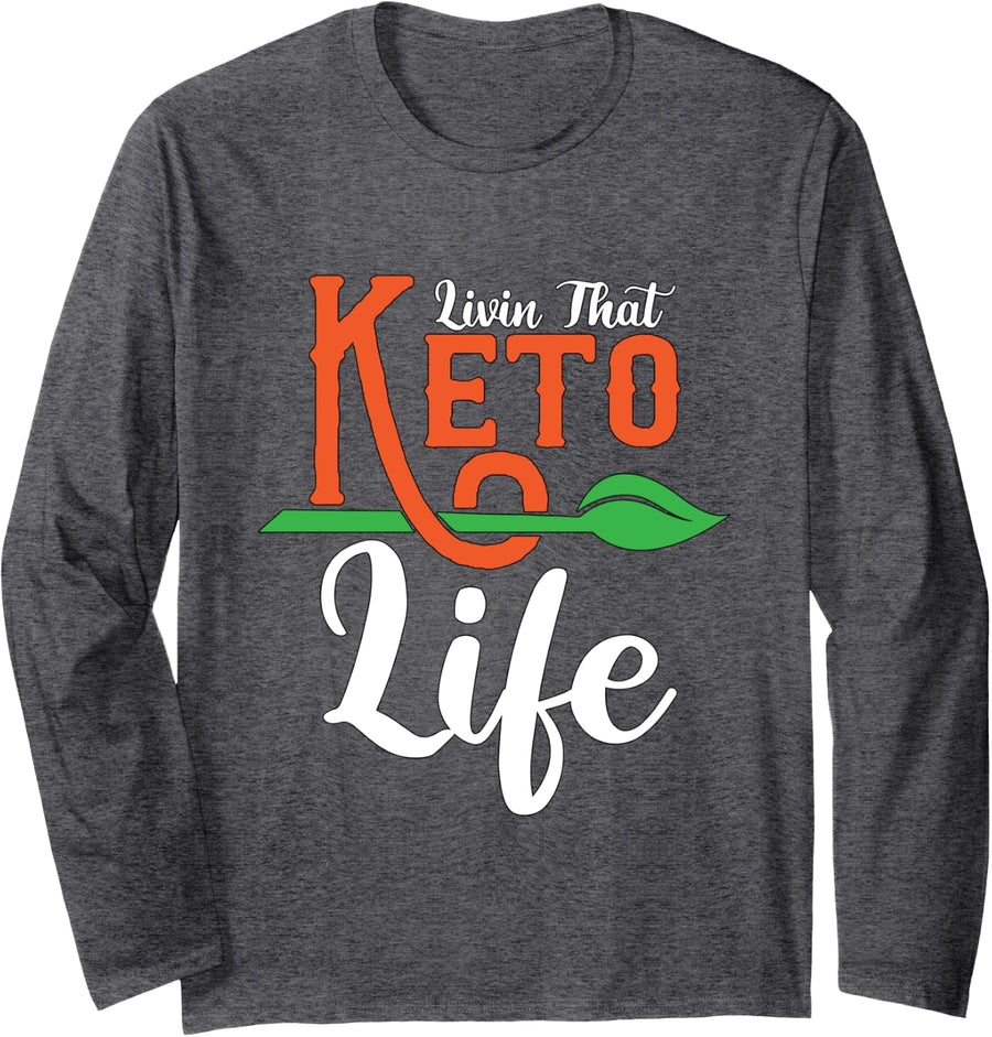 Livin That Keto Life Healthy Food Weight Loss Ketogenic Diet Long Sleeve T-Shirt - Adult Unisex Dark Heather Grey