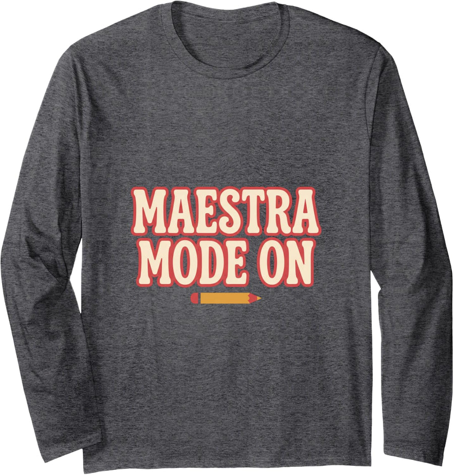 Maestra Mode On Funny Spanish Teacher Latina Educator Art Long Sleeve T-Shirt - Adult Unisex Dark Heather Grey
