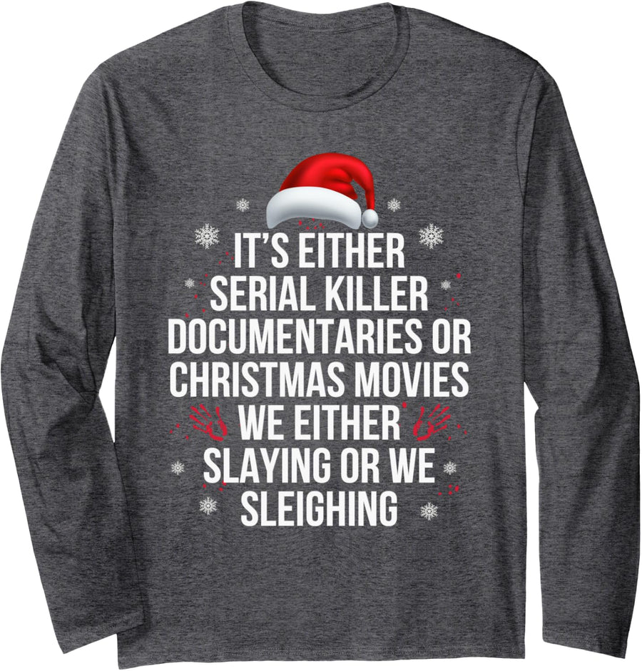 Slaying or Sleighing Serial Killer True Crime Christmas Long Sleeve T-Shirt - Adult Unisex Dark Heather Grey