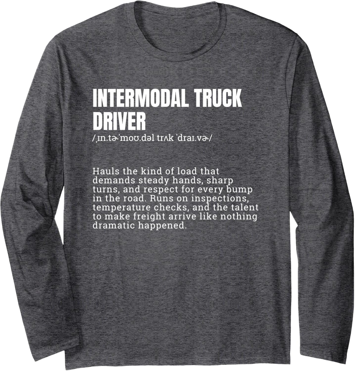Intermodal Truck Driver Definition Funny Hauling Long Sleeve T-Shirt - Adult Unisex Dark Heather Grey