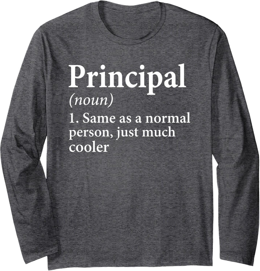 School Principal Definition Funny Cool Educator Appreciation Long Sleeve T-Shirt - Adult Unisex Dark Heather Grey