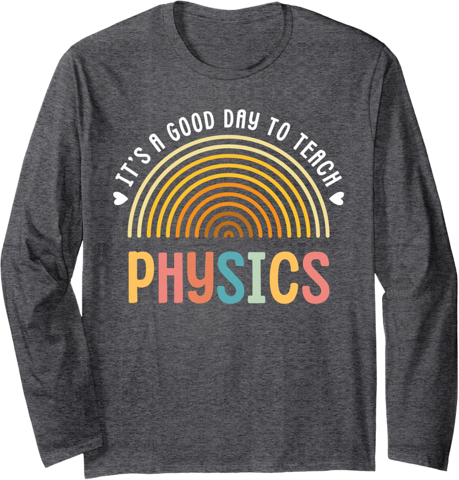 It's A Good Day to Teach Physics Teacher Long Sleeve T-Shirt - Adult Unisex Dark Heather Grey