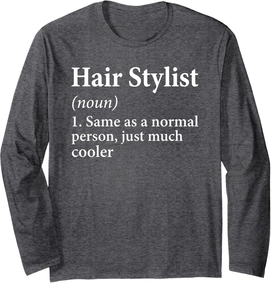 Hair Stylist Definition Funny Hairdresser Cosmetologist Long Sleeve T-Shirt - Adult Unisex Dark Heather Grey