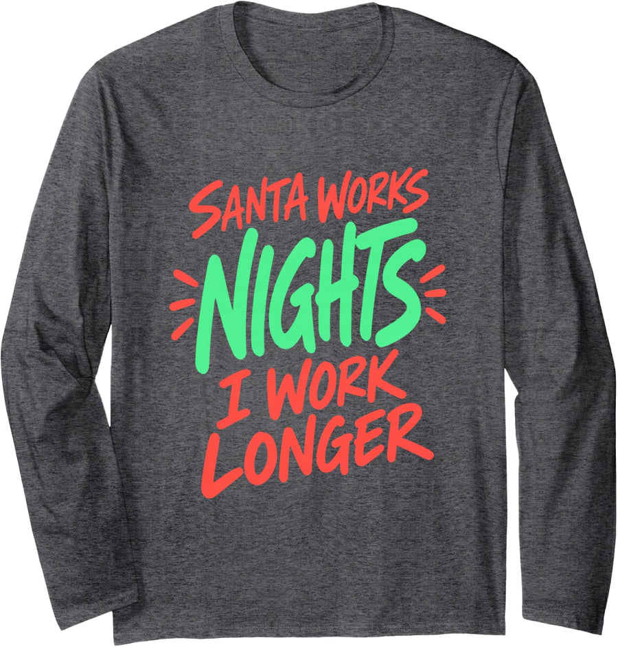Santa Works Nights I Work Longer Firefighter Christmas Long Sleeve T-Shirt - Adult Unisex Dark Heather Grey