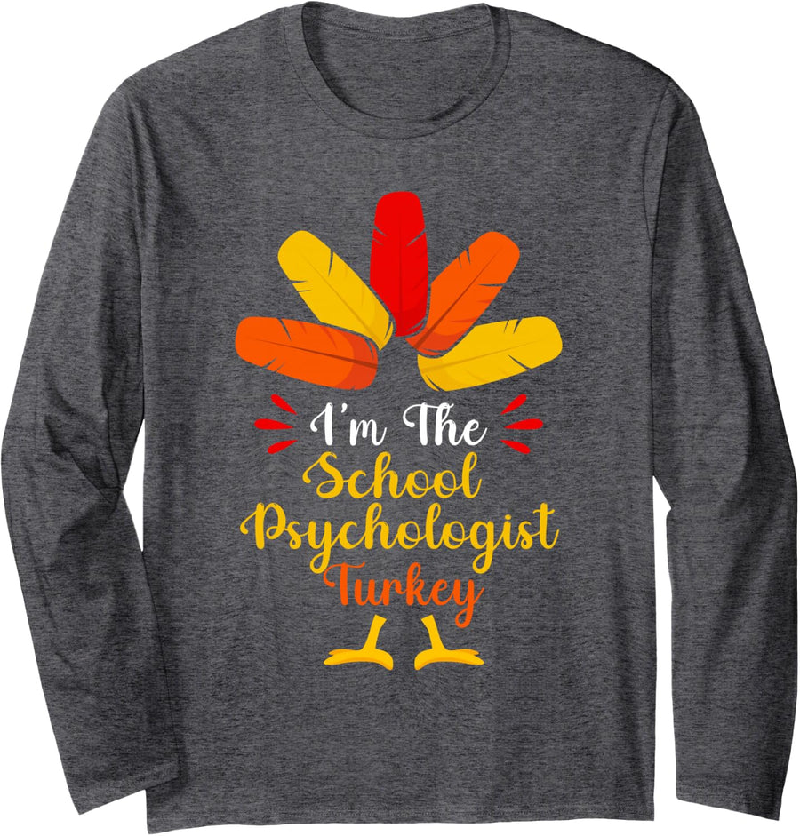 I'm The School Psychologist Turkey Funny Thanksgiving Long Sleeve T-Shirt - Adult Unisex Dark Heather Grey
