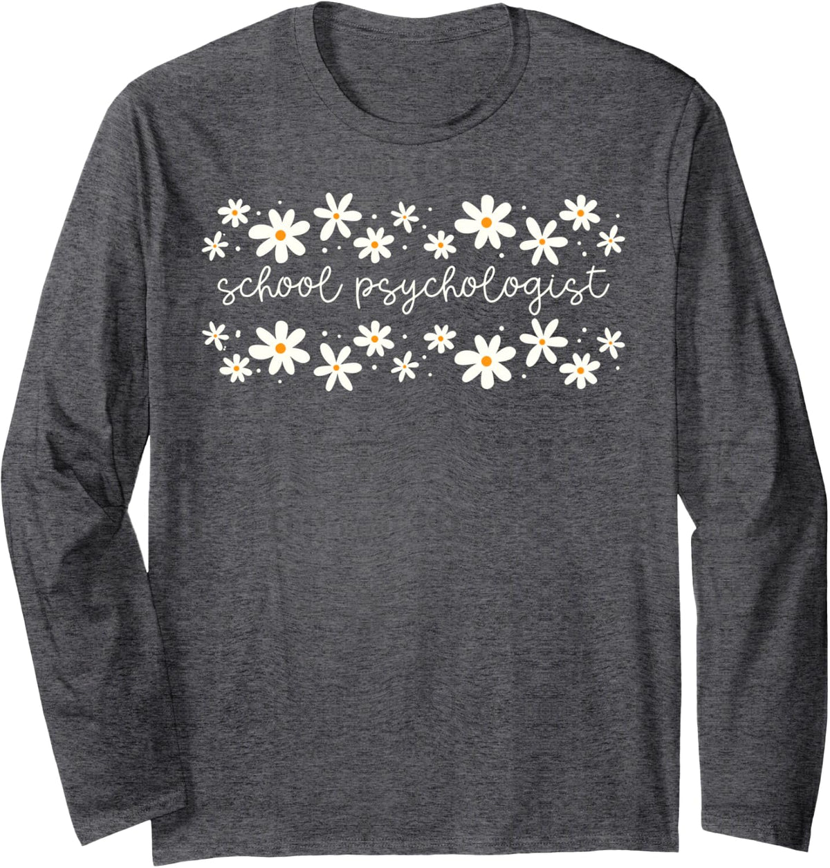 Flower Daisy School Psychologist Educational Diagnostician Long Sleeve T-Shirt - Adult Unisex Dark Heather Grey