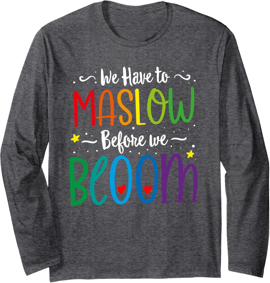 Teacher School Psychologist Special Ed Maslow Before Blooms Long Sleeve T-Shirt - Adult Unisex Dark Heather Grey