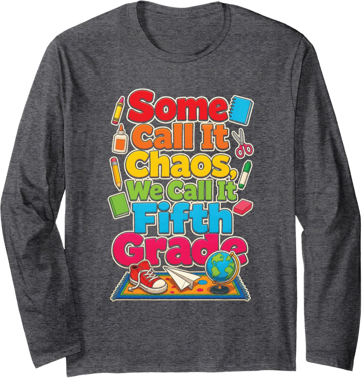 5th Grade Funny Some Call It Chaos We Call It Fifth Grade Long Sleeve T-Shirt - Adult Unisex Dark Heather Grey