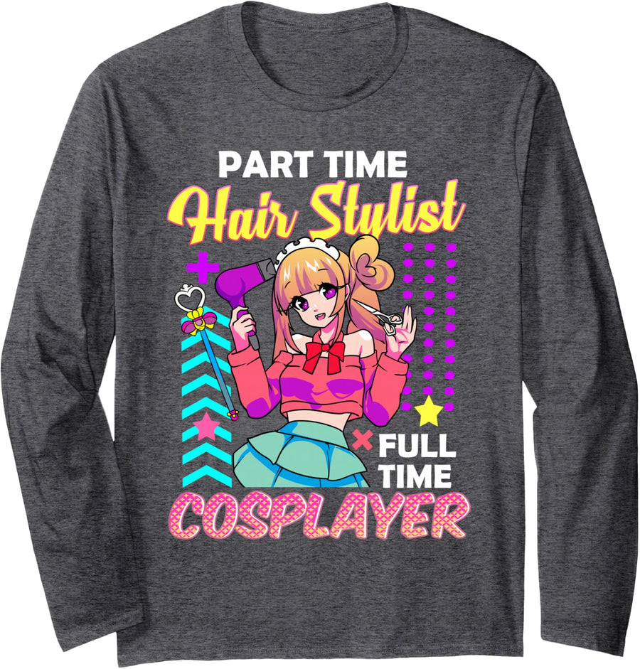 Part Time Hair Stylist Full Time Cosplayer Cosplay Anime Long Sleeve T-Shirt - Adult Unisex Dark Heather Grey