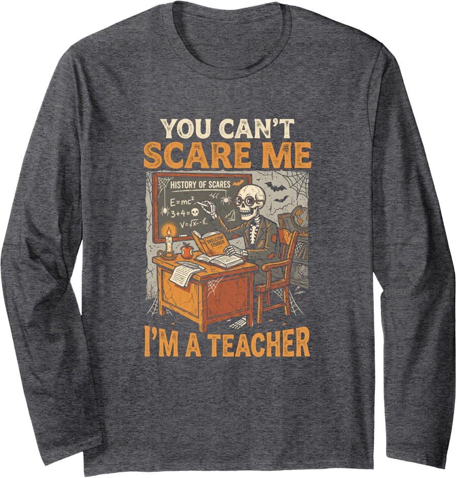 You Can't Scare Me I'm A Teacher Halloween Ghost Long Sleeve T-Shirt - Adult Unisex Dark Heather Grey