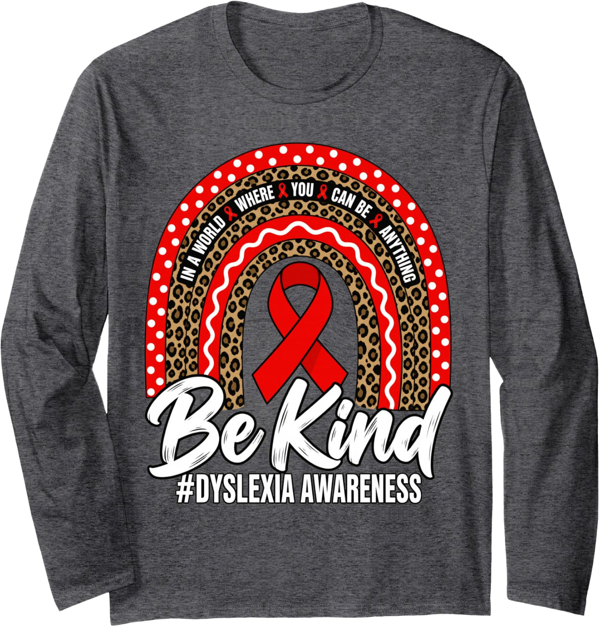 Be Kind Leopard Rainbow Dyslexia Awareness Teacher Long Sleeve T-Shirt - Adult Unisex Dark Heather Grey