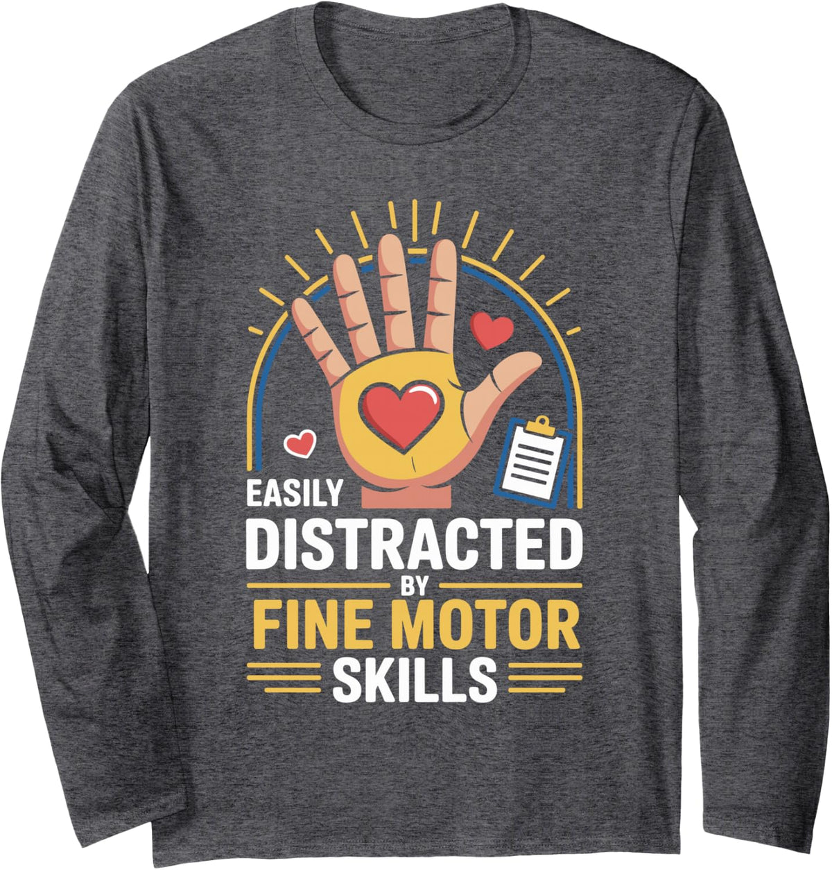 Easily Distracted By Fine Motor Skills Occupational Therapy Long Sleeve T-Shirt - Adult Unisex Dark Heather Grey