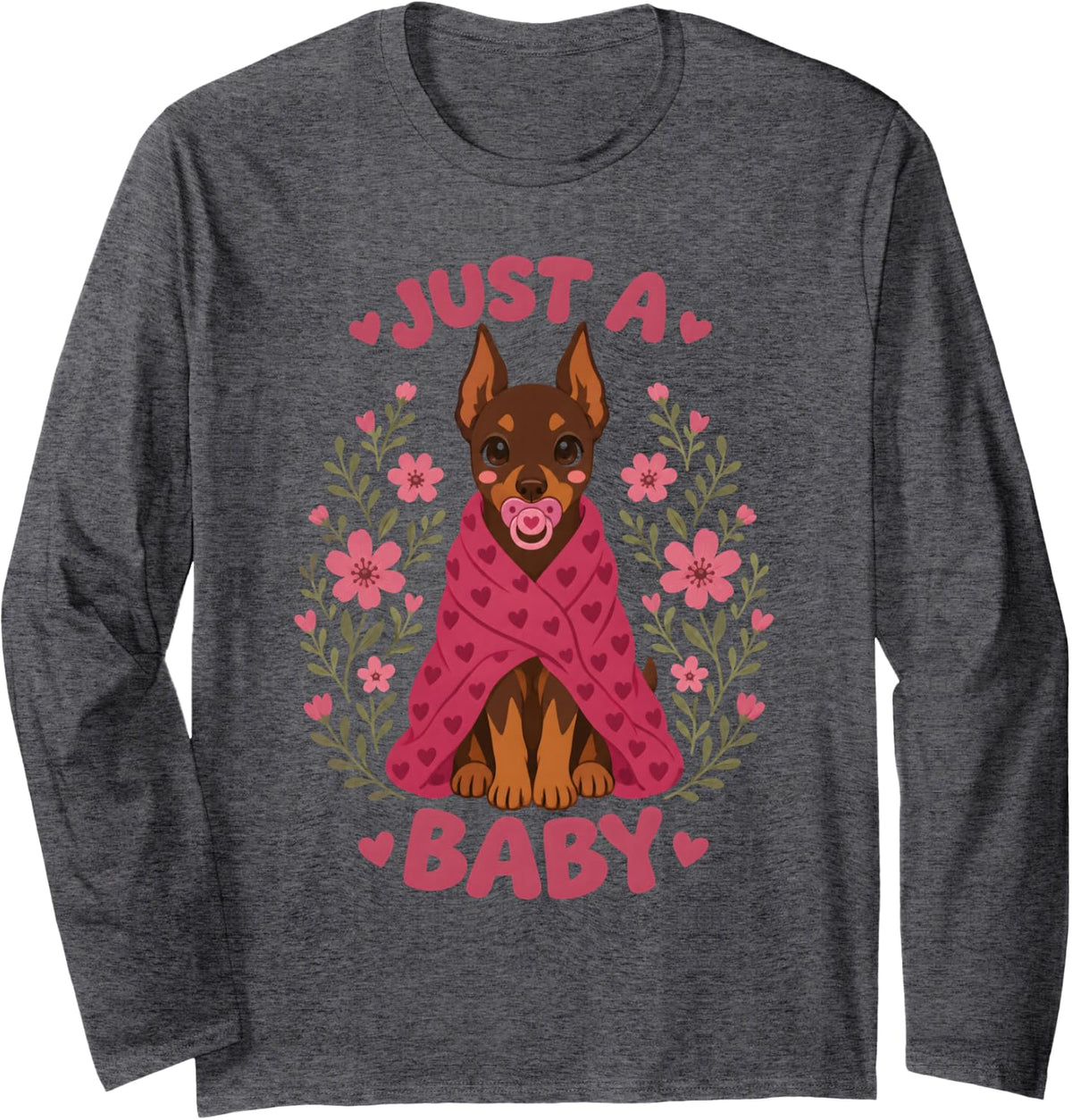 Just A Baby Doberman Pinscher Dog Mom Long Sleeve T-Shirt - Adult Unisex Dark Heather Grey