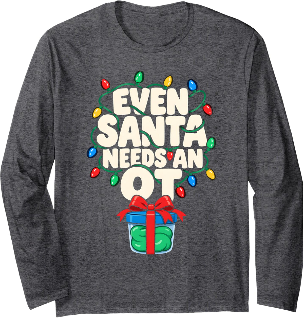 Even Santa Needs an OT Occupational Therapist Christmas Long Sleeve T-Shirt - Adult Unisex Dark Heather Grey