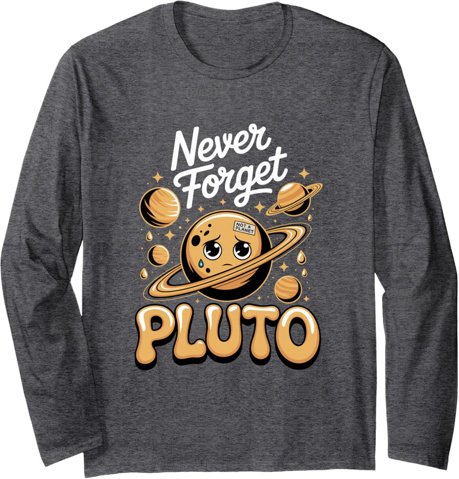 Never Forget Pluto Space Lover Long Sleeve T-Shirt - Adult Unisex Dark Heather Grey