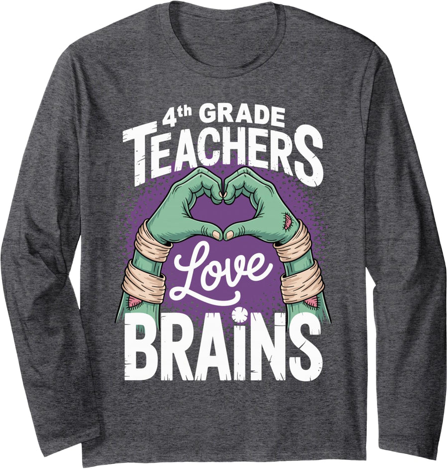 Funny Teacher Sayings 4th Grade Teachers Love Brains Long Sleeve T-Shirt - Adult Unisex Dark Heather Grey