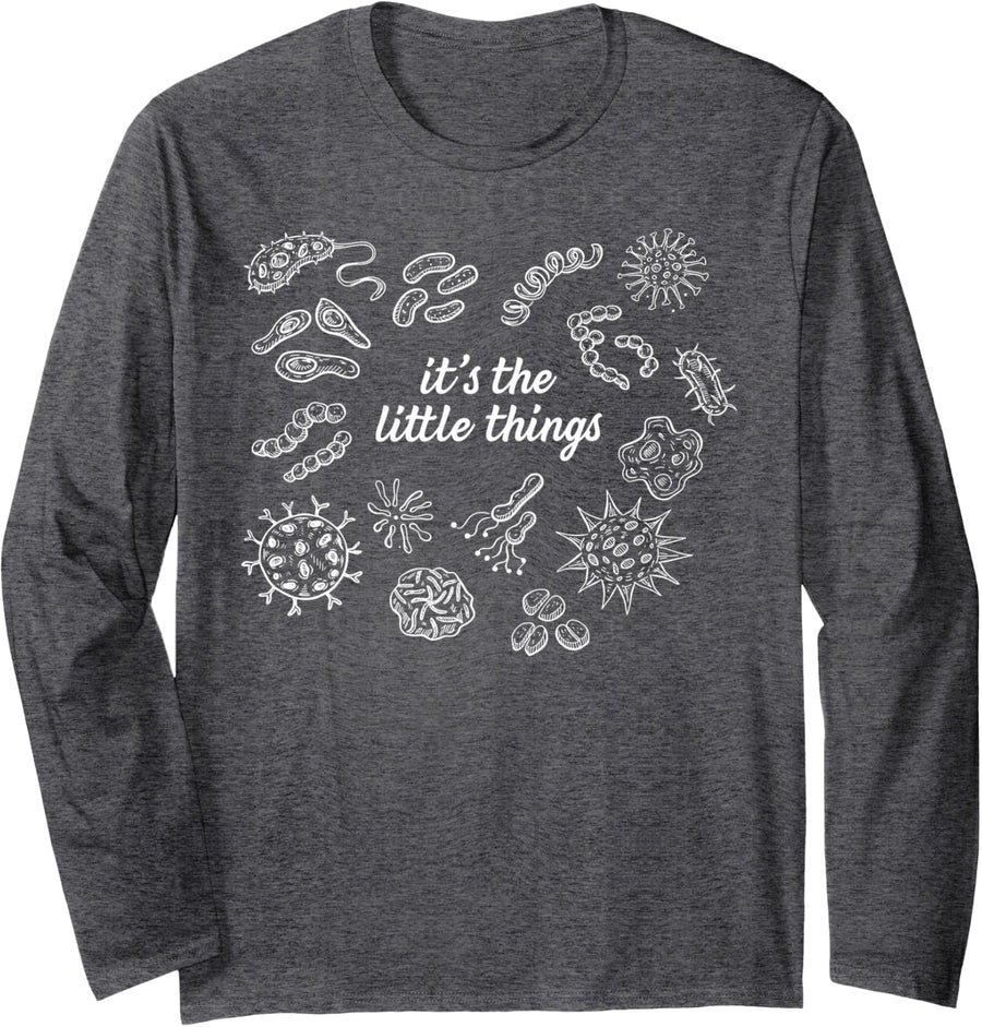 It's The Little Things Bacteria Microbiology Science Teacher Long Sleeve T-Shirt - Adult Unisex Dark Heather Grey
