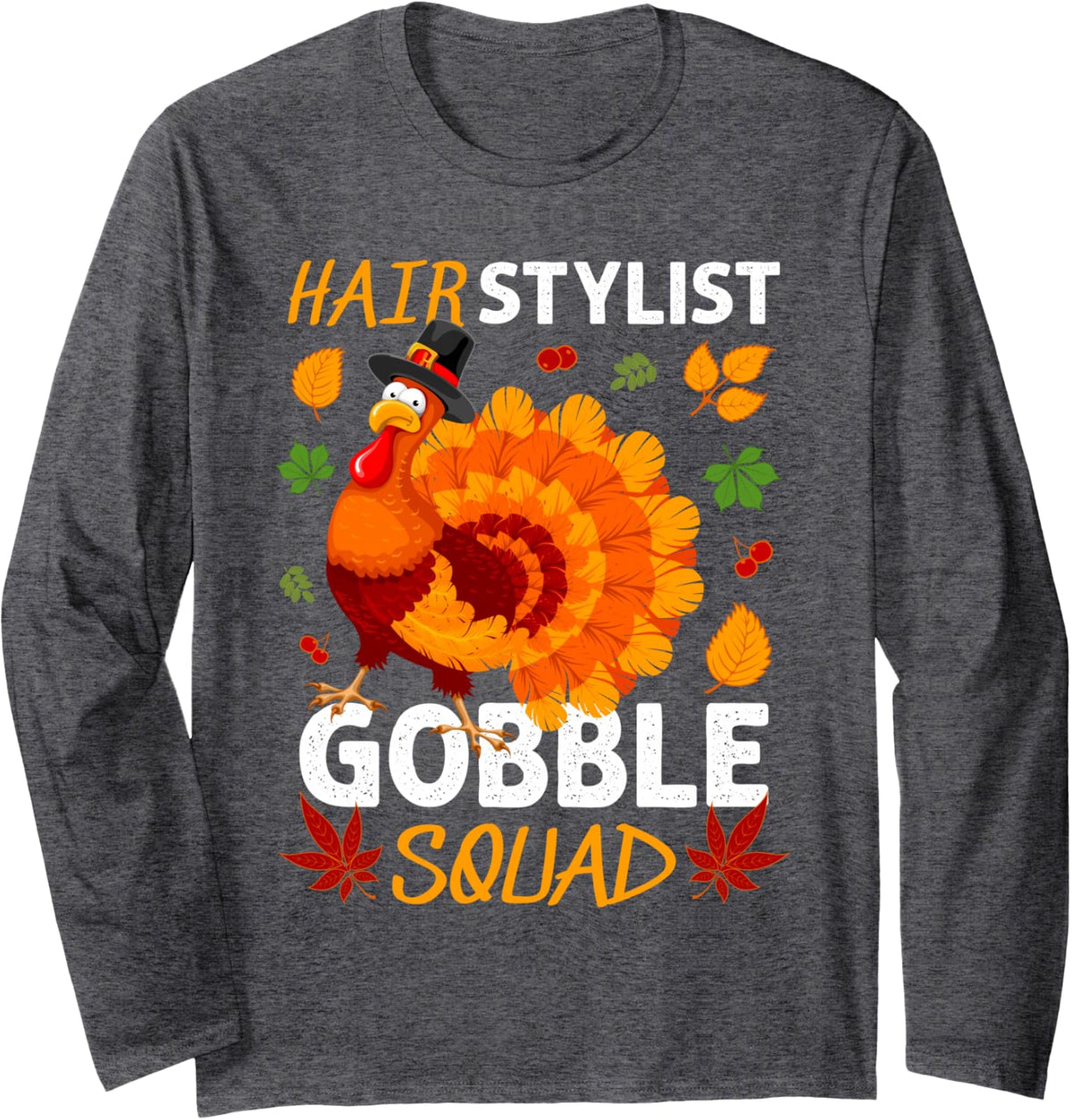 Hair Stylist Gobble Squad Turkey Thanksgiving Fall Long Sleeve T-Shirt - Adult Unisex Dark Heather Grey