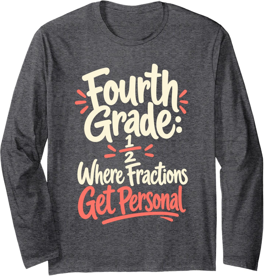 Fourth Grade Teacher Fractions Get Personal Math Humor Long Sleeve T-Shirt - Adult Unisex Dark Heather Grey