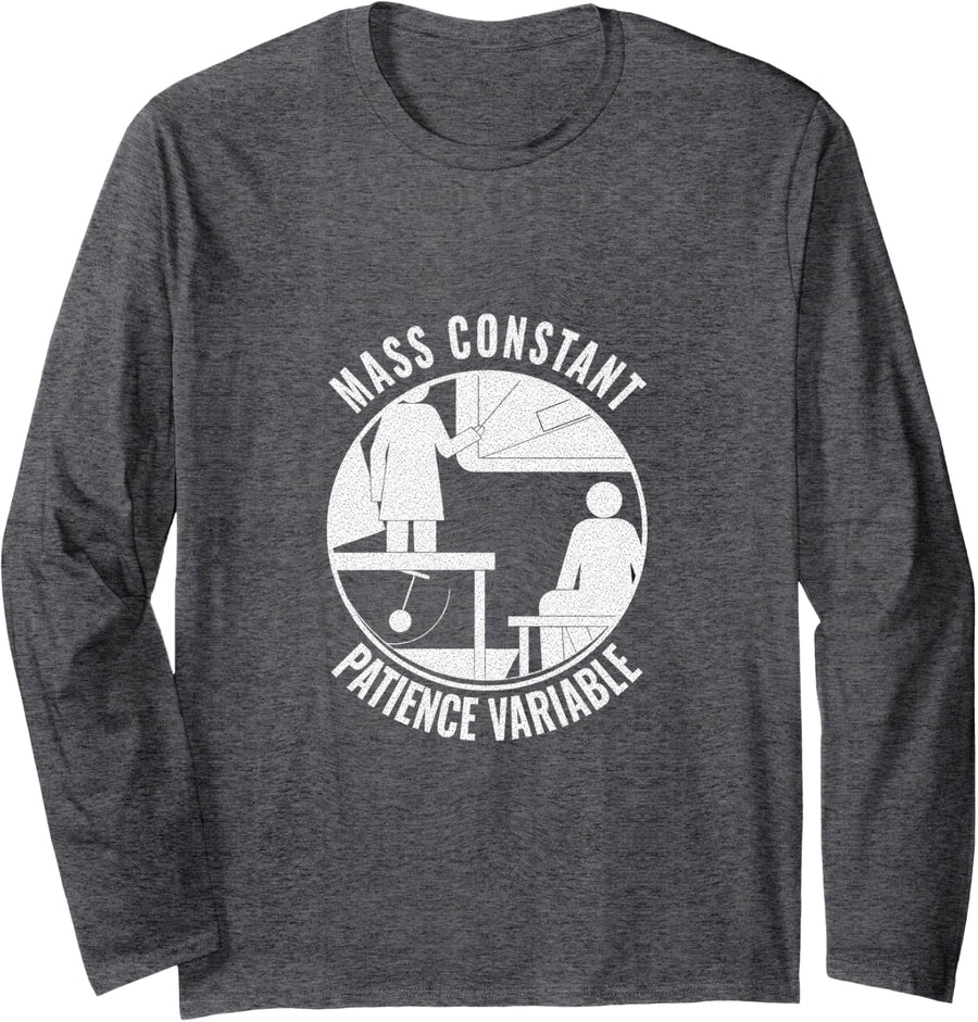 Physics Student - Mass Constant Patience Variable Long Sleeve T-Shirt - Adult Unisex Dark Heather Grey