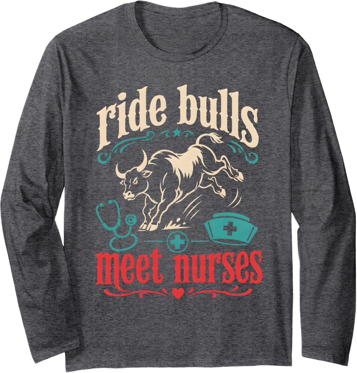 Bull Riding Ride Bulls Meet Nurses Rodeo Long Sleeve T-Shirt - Adult Unisex Dark Heather Grey