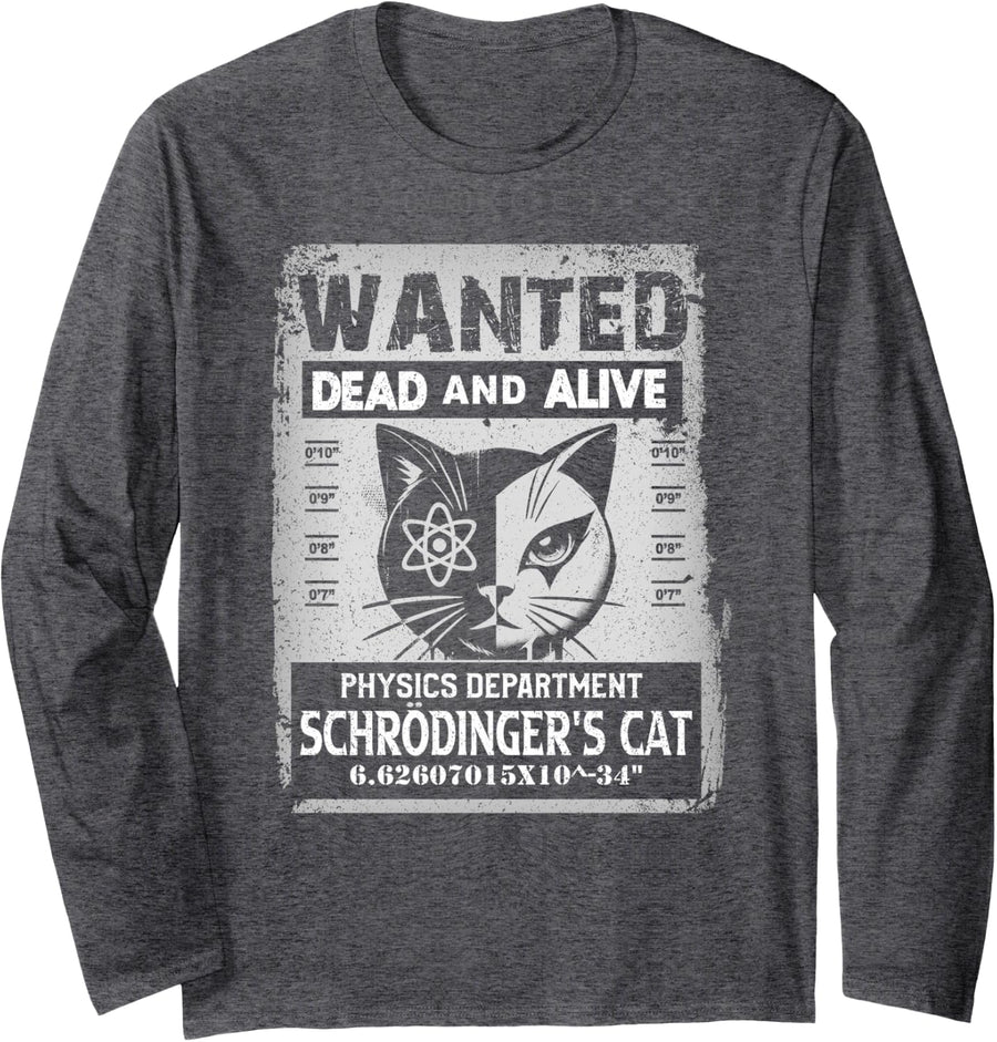 Schrödinger's Cat Wanted Physics Teacher Physicist Funny Long Sleeve T-Shirt - Adult Unisex Dark Heather Grey