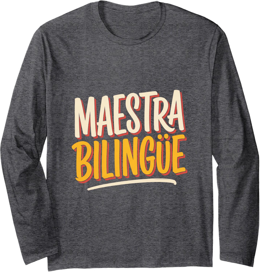 Maestra Bilingue Proud Spanish Teacher Latina Educator Long Sleeve T-Shirt - Adult Unisex Dark Heather Grey