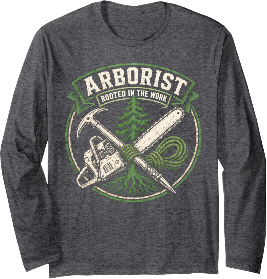 Arborist Rooted in The Work Tree Climber Gifts Long Sleeve T-Shirt - Adult Unisex Dark Heather Grey