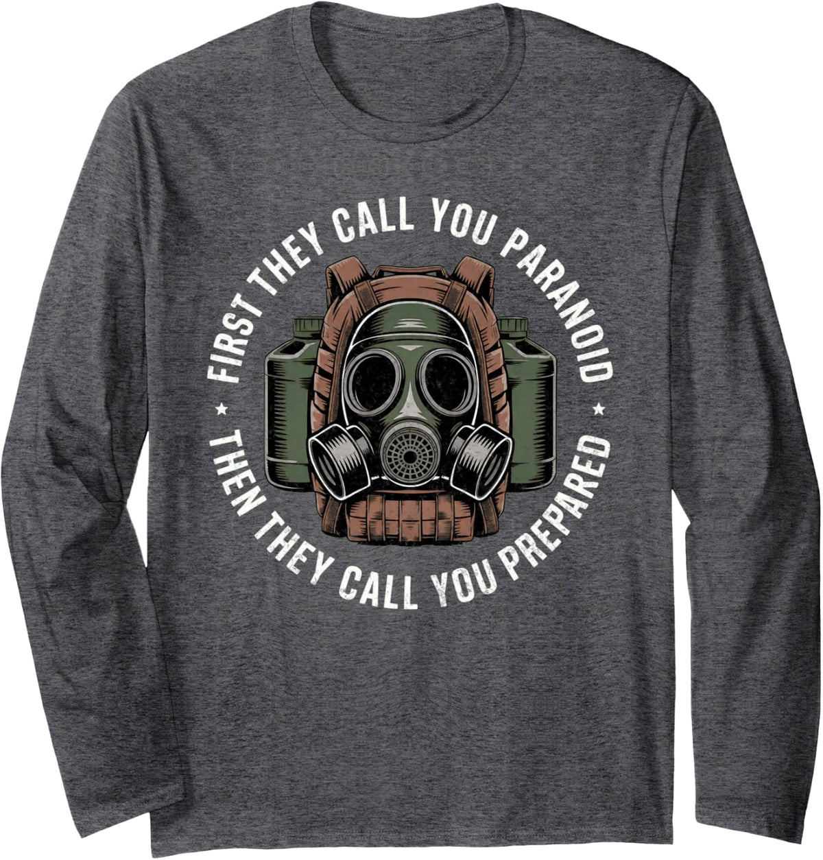 Doomsday Prepper Apocalypse Survivalist Long Sleeve T-Shirt - Adult Unisex Dark Heather Grey