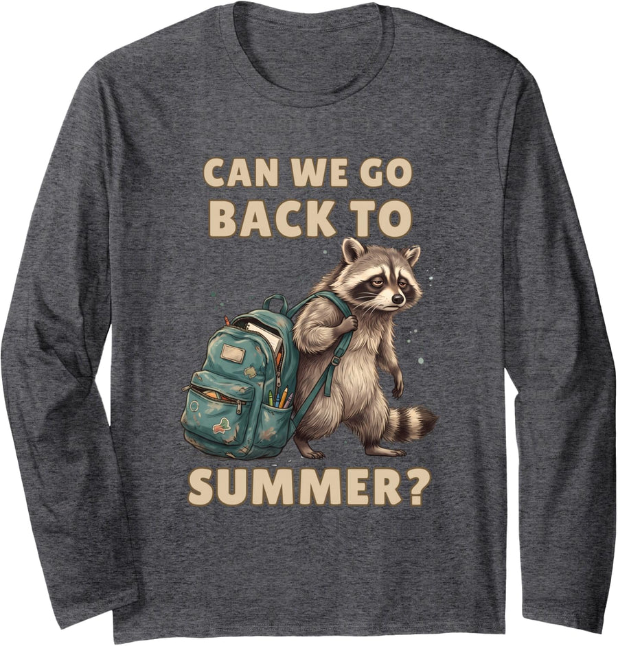 Funny Back to School Can We Go Back to Summer Sad Raccoon Long Sleeve T-Shirt - Adult Unisex Dark Heather Grey
