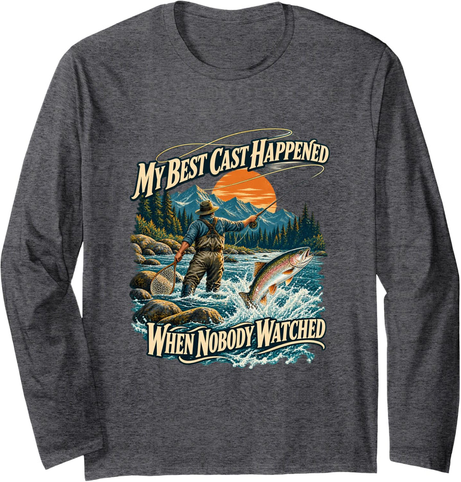 Best Cast When Nobody Watched Funny Fly Fishing Long Sleeve T-Shirt - Adult Unisex Dark Heather Grey