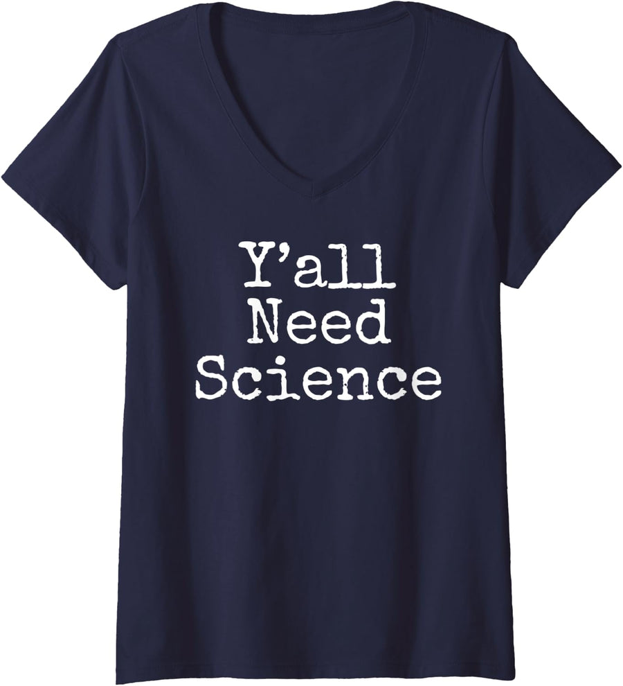 Womens Funny Southern Science Teacher Quote Gift Y'all Need Science V-Neck T-Shirt - Navy Blue