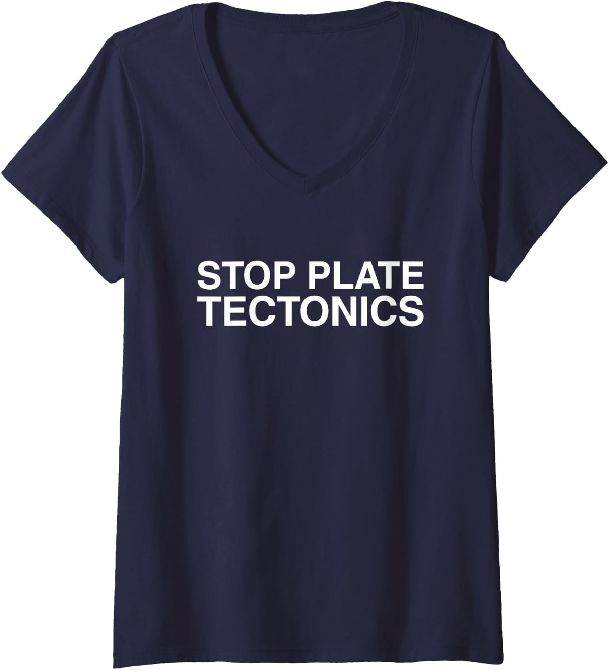 Women's Stop Plate Tectonics Funny Ironic Geology Raunchy Meme Witty V-Neck T-Shirt - Navy Blue