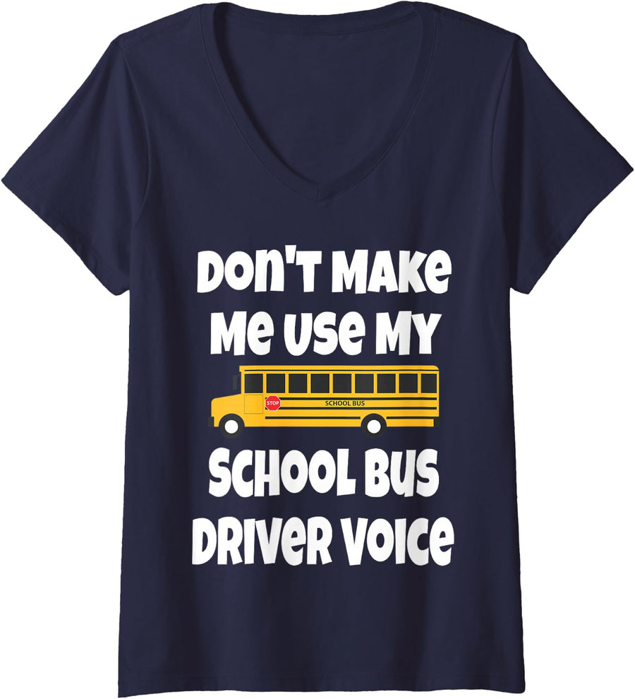 Women's Don't Make Me Use My School Bus Driver Voice Funny Design V-Neck T-Shirt - Navy Blue