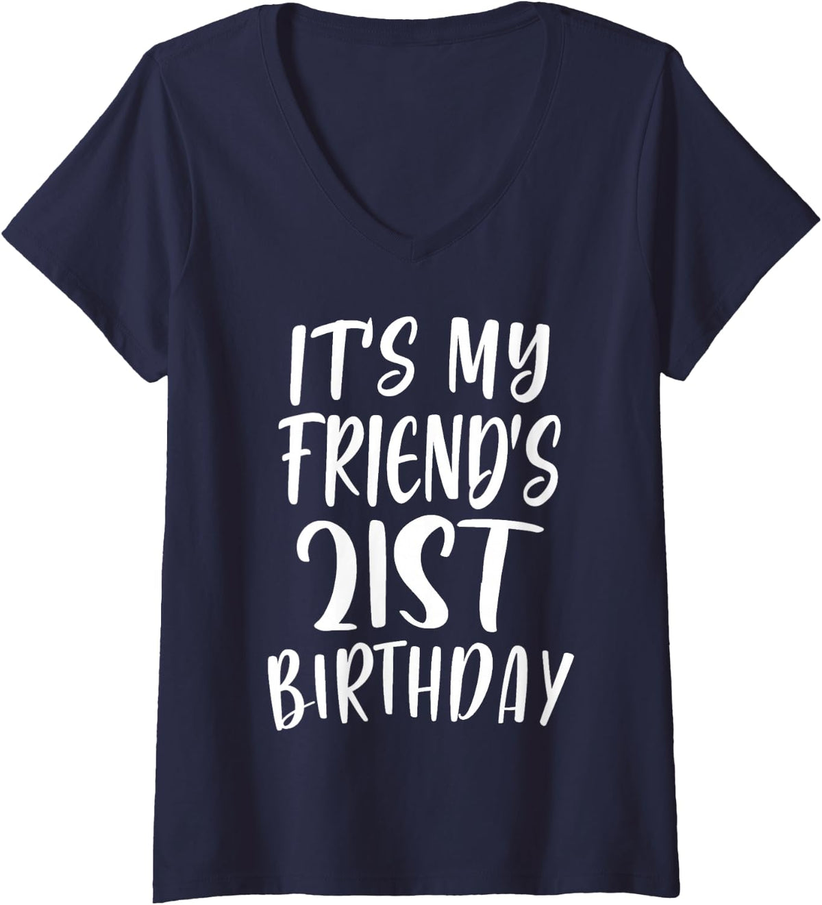 Women's OMG It's My Friend's 21st Birthday Funny 21 Years Old V-Neck T-Shirt - Navy Blue