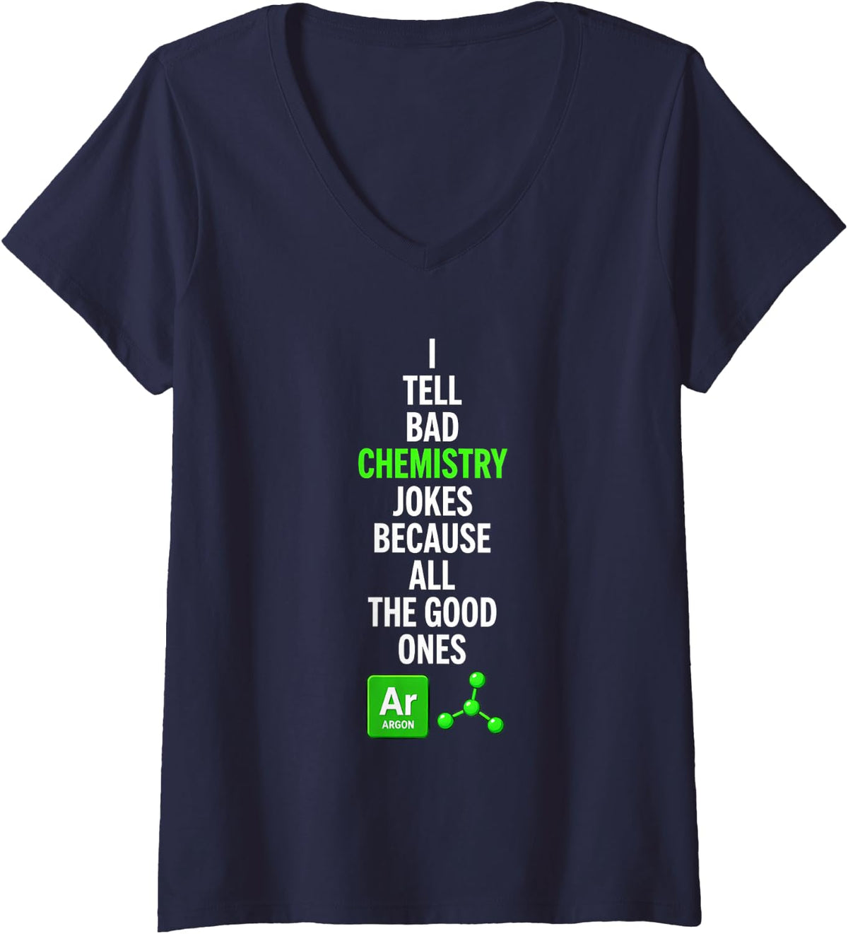Women's Funny Saying Tell Bad Chemistry Jokes Because All The Good V-Neck T-Shirt - Navy Blue