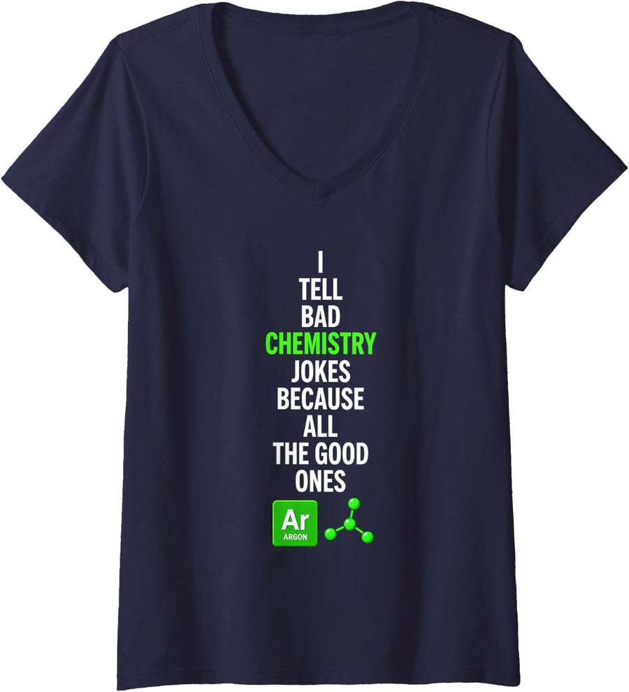 Women's Funny Saying Tell Bad Chemistry Jokes Because All The Good V-Neck T-Shirt - Navy Blue