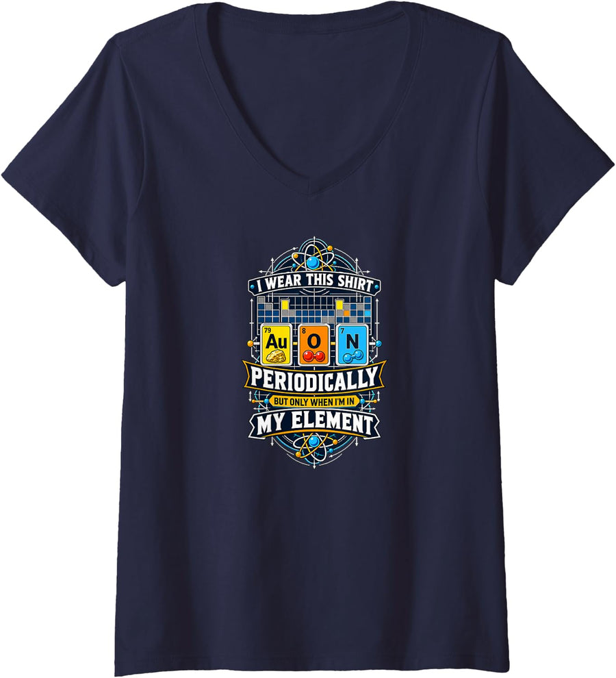 Women's I Wear This Shirt Periodically in My Element Funny Chemistry V-Neck T-Shirt - Navy Blue