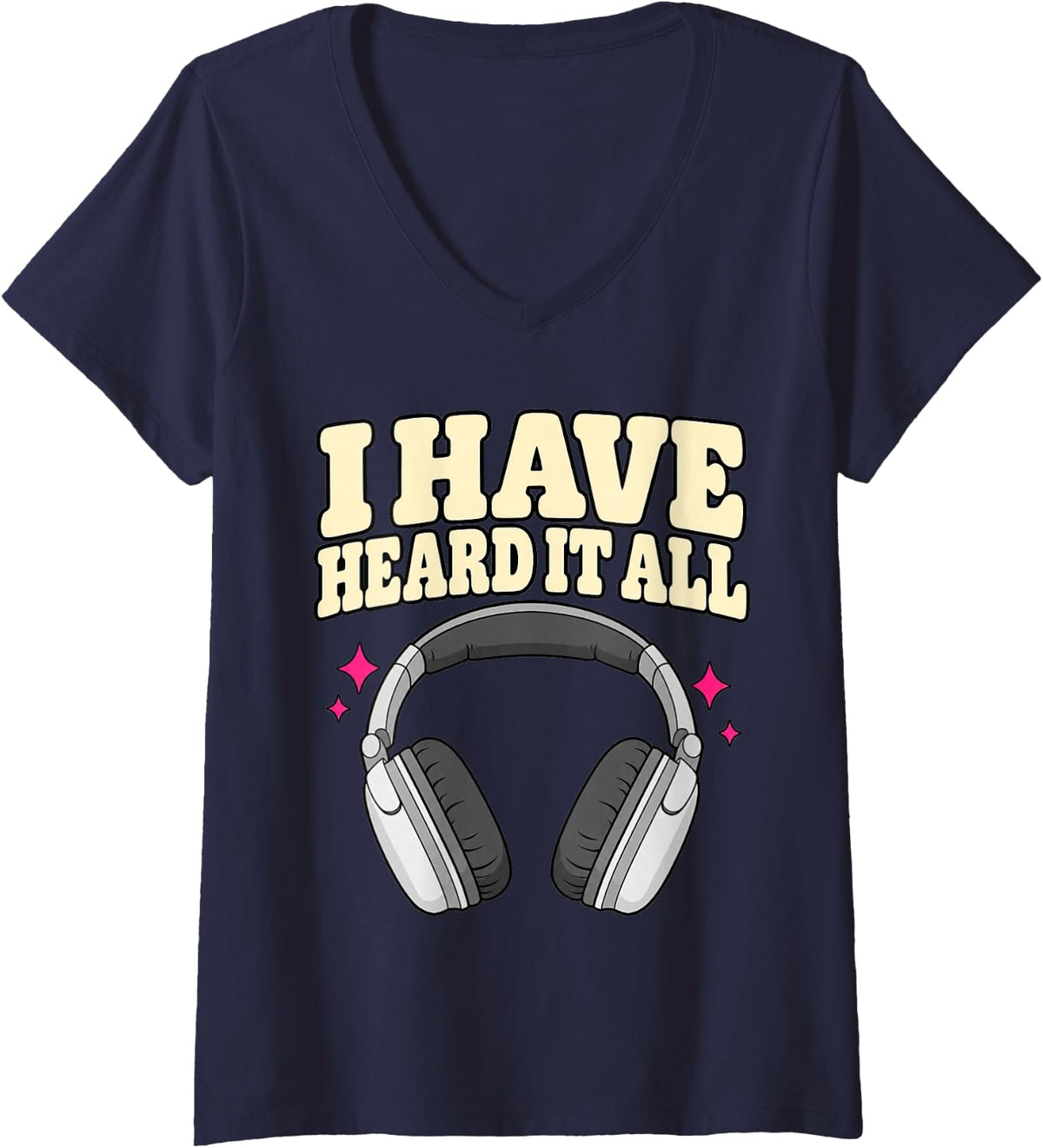 Women's 911 Dispatcher I Have Heard It All Headset Telecommunicator V-Neck T-Shirt - Navy Blue