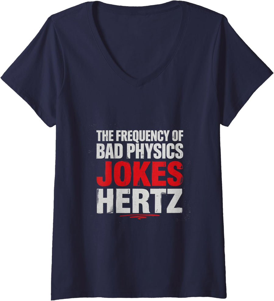 Women's The Frequency of Bad Physics Jokes Hertz Nerd Jokes V-Neck T-Shirt - Navy Blue