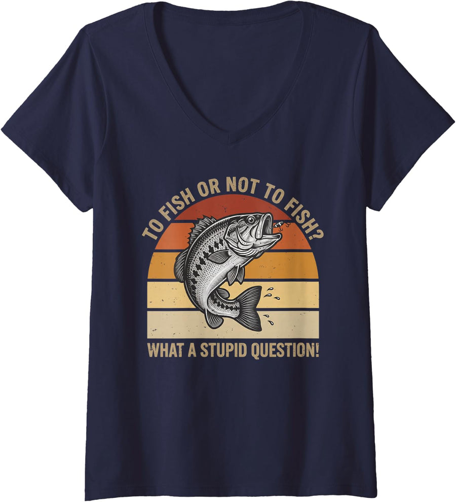 Women's to Fish Or Not to Fish What A Stupid Question Bass Fishing V-Neck T-Shirt - Navy Blue