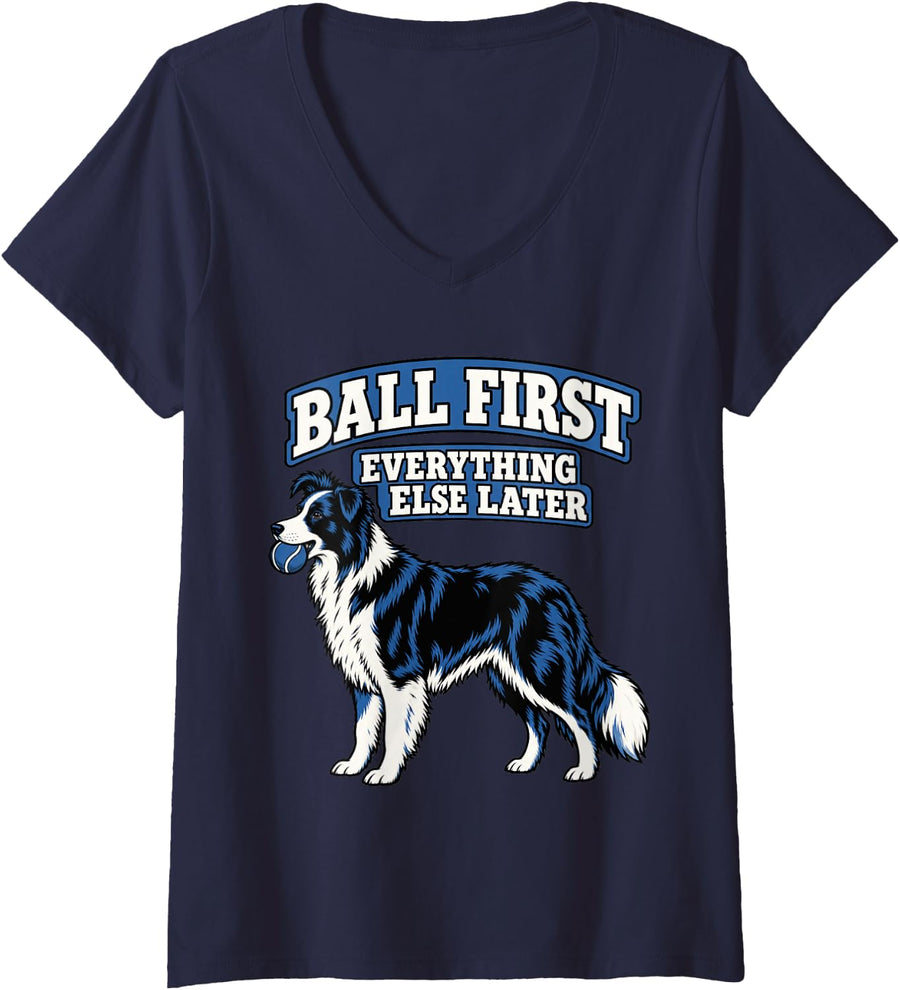 Women's Border Collie Ball First Everything Else Later Funny V-Neck T-Shirt - Navy Blue