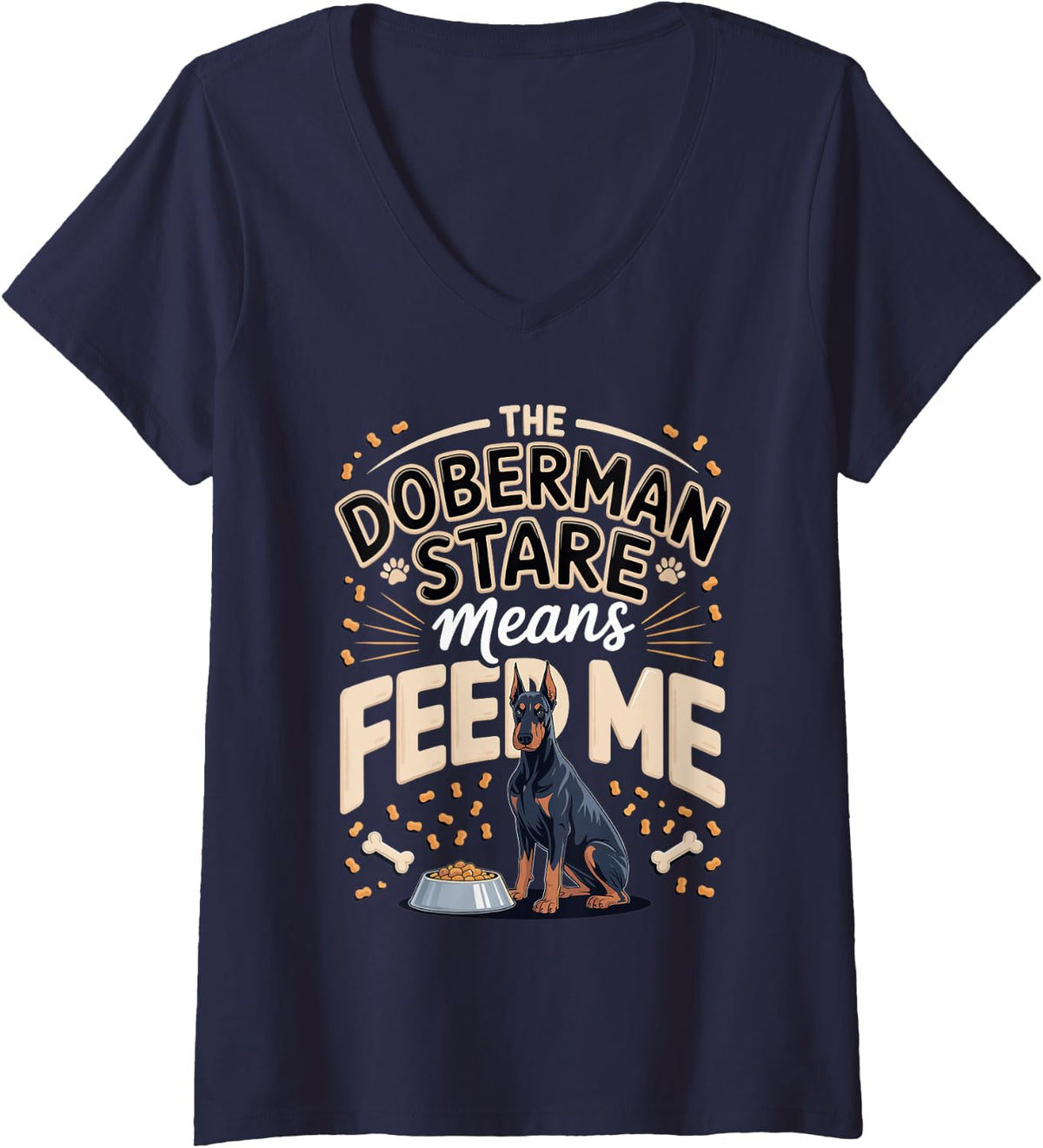 Women's The Doberman Stare Means Feed Me Dobie Dog V-Neck T-Shirt - Navy Blue